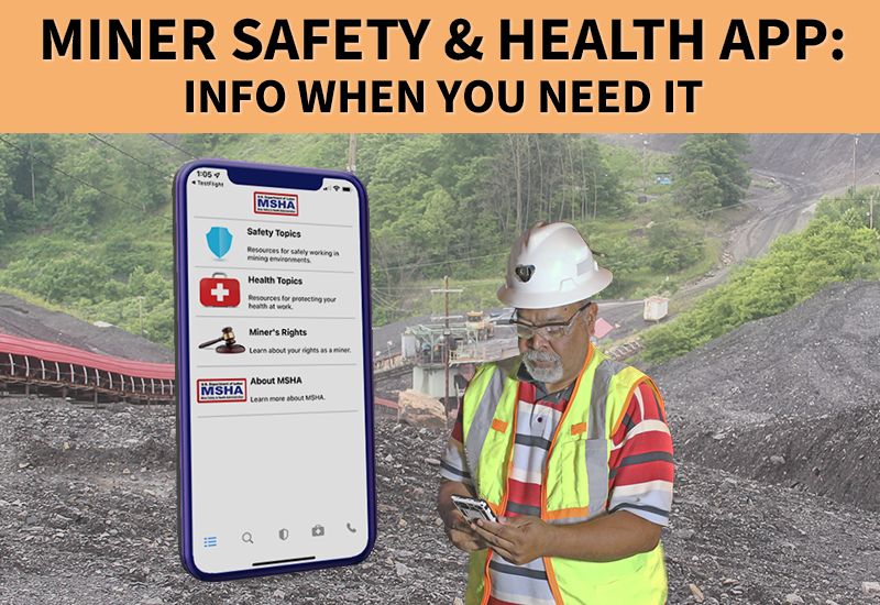Image of a miner using a mobile phone and a close up of a screen showing the Miner Safety &amp; Health App. &quot;Miner Safety &amp; Health App: Info when you need it.&quot;
