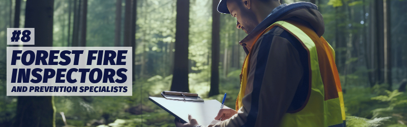 A man wearing a high visibility vest takes notes on a clipboard in the forest. &quot;Number eight: Forest fire inspectors and prevention specialists&quot;