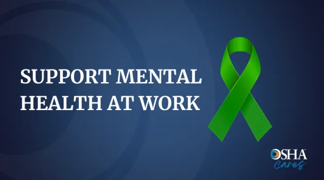 Support mental health at work. OSHA. Green mental health ribbon.