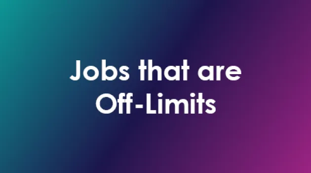  Jobs that are Off-Limits
