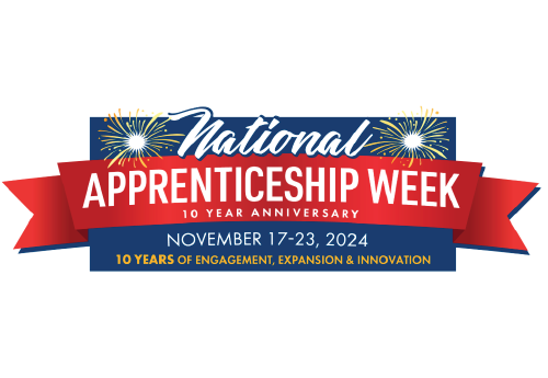 National Apprenticeship Week. 10 Year Anniversary. November 17-23, 2024. 10 Years of engagement, expansion &amp; innovation.