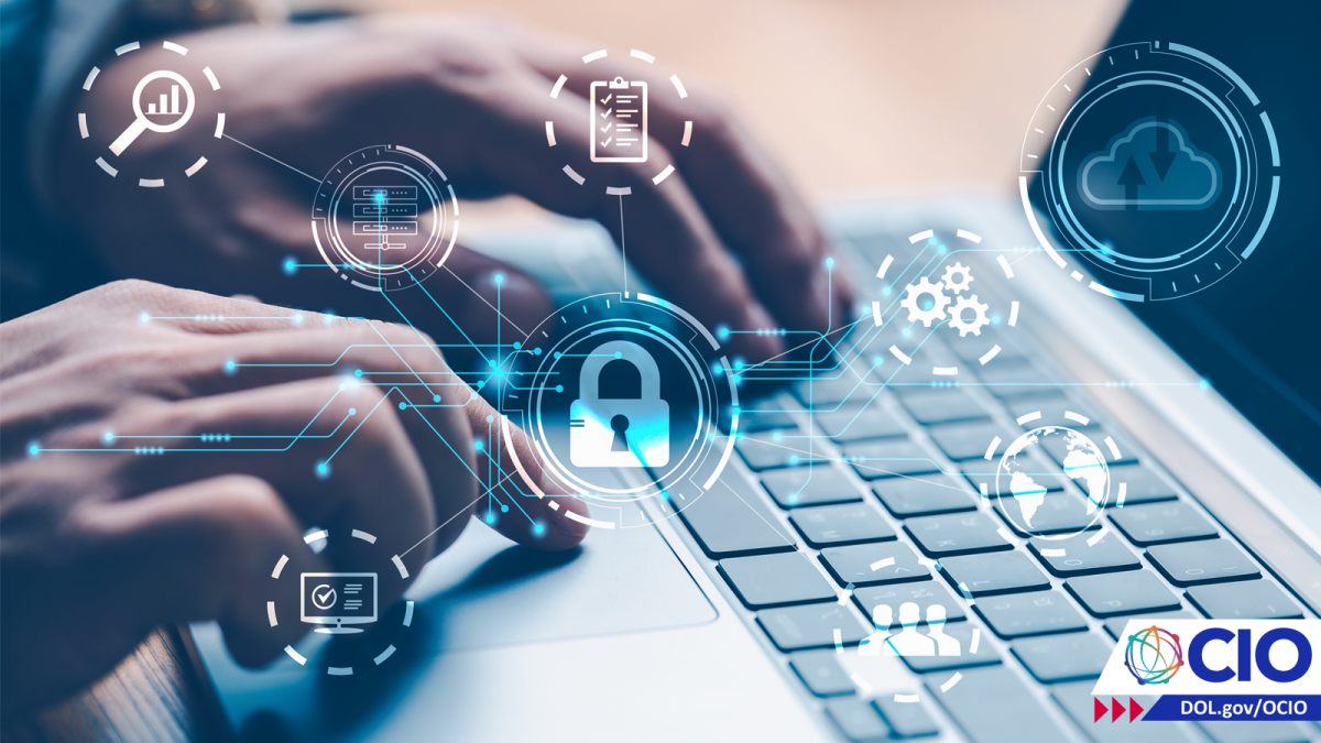 Symbols representing cybersecurity overlaid on an image of hands typing on a laptop keyboard. OCIO. dol.gov/OCIO